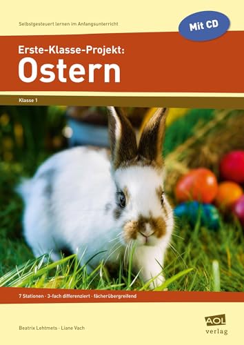 Erste-Klasse-Projekt: Ostern: 7 Stationen - 3-fach differenziert - fächerübergreifend (Selbstgesteuert lernen im Anfangsunterricht)