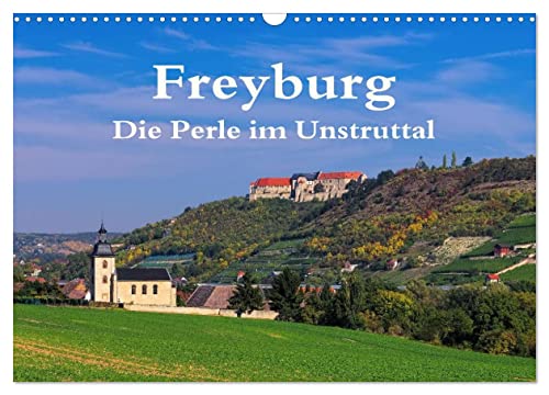 Freyburg - Die Perle im Unstruttal (Wandkalender 2025 DIN A3 quer), CALVENDO Monatskalender von CALVENDO