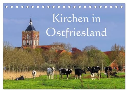 Kirchen in Ostfriesland (Tischkalender 2025 DIN A5 quer), CALVENDO Monatskalender: Eine Auswahl der schönsten Kirchen an der Nordseeküste von CALVENDO