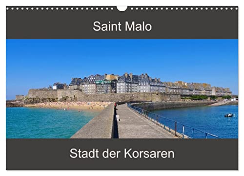 Saint Malo - Stadt der Korsaren (Wandkalender 2024 DIN A3 quer), CALVENDO Monatskalender