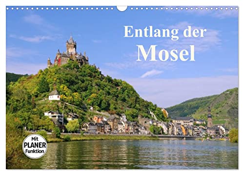 Entlang der Mosel (Wandkalender 2025 DIN A3 quer), CALVENDO Monatskalender von CALVENDO