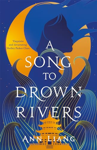 A Song to Drown Rivers: A sweeping and romantic historical epic A Song to Drown Rivers: A sweeping and romantic historical epic