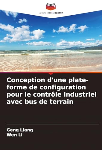 Conception d'une plate-forme de configuration pour le contrôle industriel avec bus de terrain von VDM Verlag