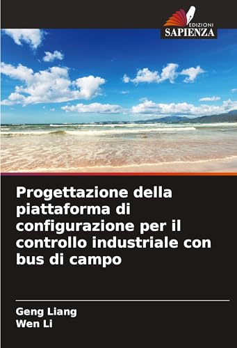 Progettazione della piattaforma di configurazione per il controllo industriale con bus di campo von VDM Verlag