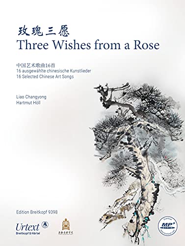 Three Wishes from a Rose - 16 ausgewählte chinesische Kunstlieder (EB 9398)