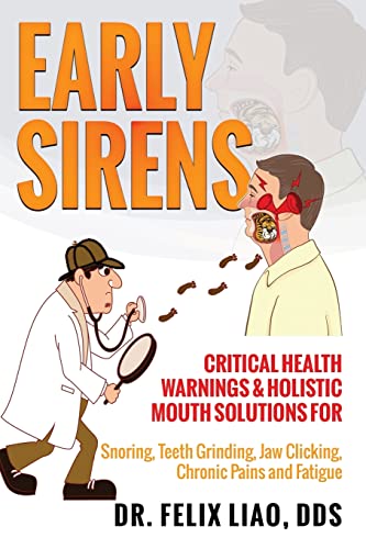 Early Sirens: Critical Health Warnings & Holistic Mouth Solutions for Snoring, Teeth Grinding, Jaw Clicking, Chronic Pain, Fatigue, and More von Crescendo Publishing, LLC
