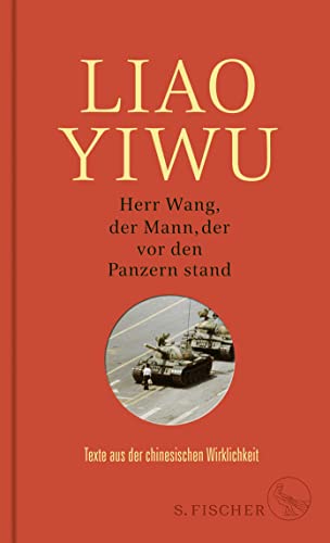 Herr Wang, der Mann, der vor den Panzern stand: Texte aus der chinesischen Wirklichkeit Herr Wang, der Mann, der vor den Panzern stand: Texte aus der chinesischen Wirklichkeit