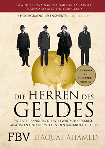 Die Herren des Geldes: Wie vier Bankiers die Weltwirtschaftskrise auslösten und die Welt in den Bankrott trieben