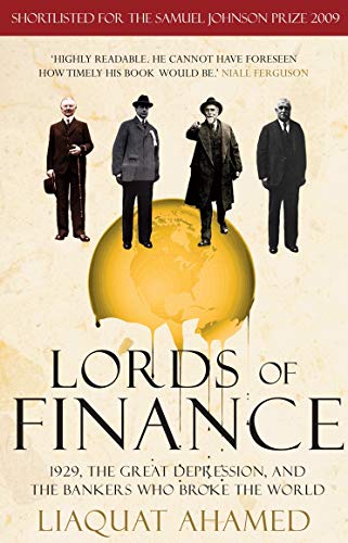 Lords of Finance: 1929, The Great Depression, and the Bankers who Broke the World Lords of Finance: 1929, The Great Depression, and the Bankers who Broke the World