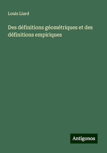 Des définitions géométriques et des définitions empiriques von Antigonos Verlag