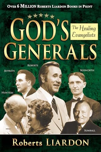 God's Generals Healing Evangelists: The Healing Evangelists