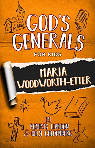 God's Generals for Kids: Maria Woodworth-Etter von Bridge-Logos Publishers