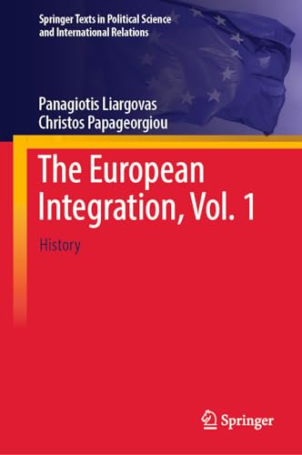The European Integration, Vol. 1: History (Springer Texts in Political Science and International Relations, Band 1) von Springer