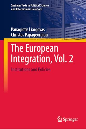 The European Integration, Vol. 2: Institutions and Policies (Springer Texts in Political Science and International Relations)