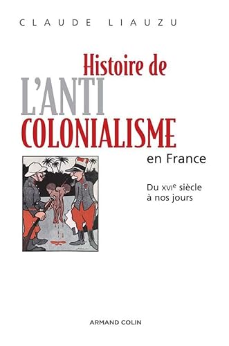 Histoire de l'anticolonialisme en France: Du XVIe siècle à nos jours Histoire de l'anticolonialisme en France: Du XVIe siècle à nos jours von ARMAND COLIN
