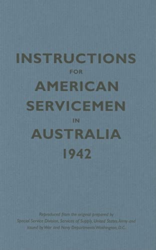 Instructions for American Servicemen in Australia 1942 (Instructions for Servicemen)