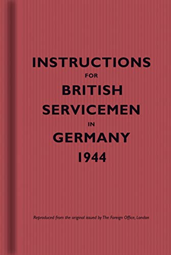 Instructions for British Servicemen in Germany, 1944 (Instructions for Servicemen) von Bodleian Library