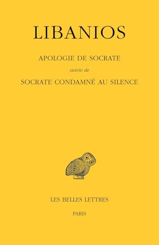 Libanios, Apologie de Socrate Suivie de Socrate Condamne Au Silence von Les Belles Lettres