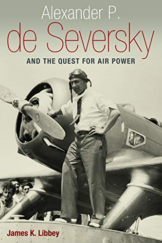 Alexander P. de Seversky and the Quest for Air Power von Potomac Books