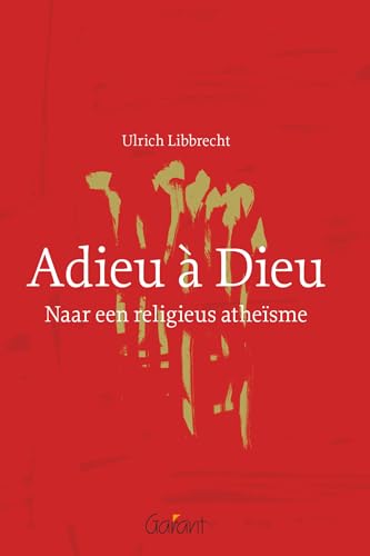 Adieu à Dieu: naar een religieus atheïsme Adieu à Dieu: naar een religieus atheïsme von Garant Uitgevers