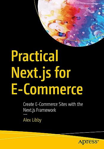 Practical Next.js for E-Commerce: Create E-Commerce Sites with the Next.js Framework von Apress