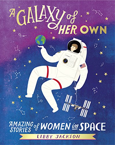A Galaxy of Her Own: Amazing Stories of Women in Space von Century