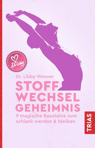 Stoffwechselgeheimnis: 9 magische Bausteine zum schlank werden & bleiben von Trias