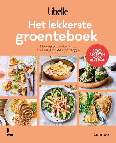 Het lekkerste groenteboek: heerlijke combinaties met vis en vlees, of veggie (Libelle) von Lannoo