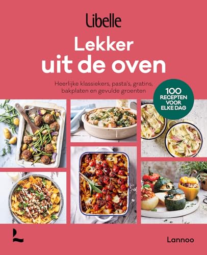 Lekker uit de oven: heerlijke klassiekers, pasta's, gratins, bakplaten en gevulde groenten Lekker uit de oven: heerlijke klassiekers, pasta's, gratins, bakplaten en gevulde groenten