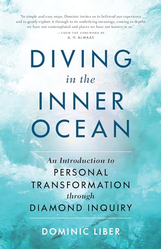 Diving in the Inner Ocean: An Introduction to Personal Transformation through Diamond Inquiry Diving in the Inner Ocean: An Introduction to Personal Transformation through Diamond Inquiry