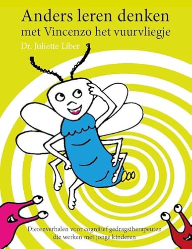Anders leren denken met Vincenzo het vuurvliegje: Dierenverhalen voor cognitief gedragstherapeuten die werken met jonge kinderen von SWP