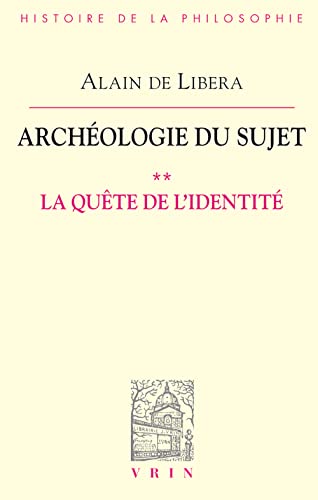 Archeologie Du Sujet: II La Quete de l'Identite (Bibliotheque D'histoire De La Philosophie, 2, Band 2)