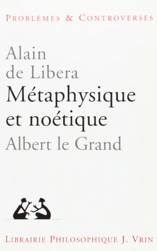 Metaphysique Et Noetique: Albert Le Grand (Problemes et Controverses)