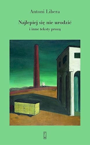 Najlepiej się nie urodzić i inne teksty prozą von PIW