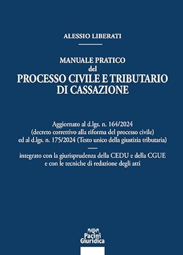 Manuale pratico del processo civile e tributario di Cassazione. Aggiornato al D.LGS. N. 164/2024 ed al D.LGS. N. 175/2024 integrato con la ... le tecniche di redazione degli atti (Diritto) von Pacini Giuridica