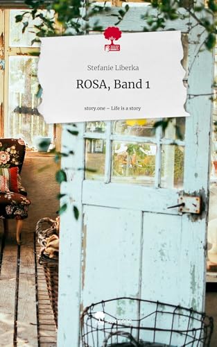 ROSA, Band 1. Life is a Story - story.one von story.one publishing