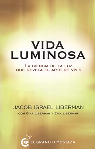 Vida Luminosa: La ciencia de la luz que revela el arte de vivir (Terapias)