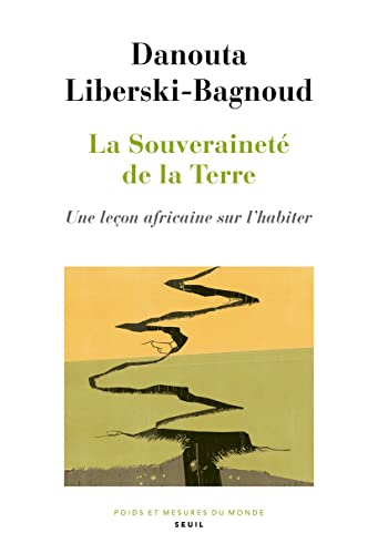 La Souveraineté de la Terre: Une leçon africaine sur l'habiter von SEUIL