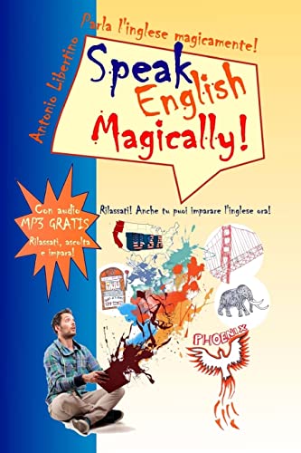 Parla l'inglese magicamente! Speak English Magically! [in bianco e nero]: Rilassati! Anche tu puoi imparare l'inglese adesso!