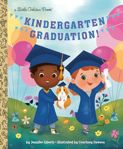Kindergarten Graduation!: A Book for Soon-to-Be First Graders (Little Golden Book)