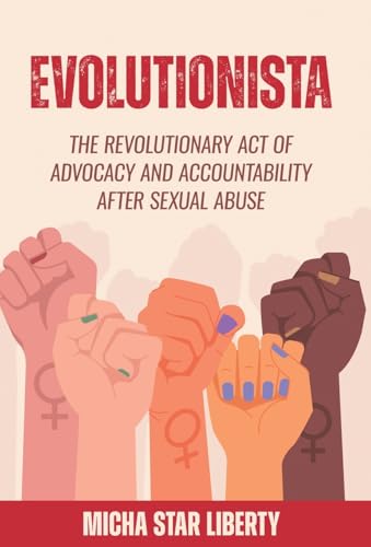 Evolutionista: The Revolutionary Act of Advocacy and Accountability after Sexual Abuse