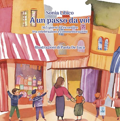 A un passo da voi. 365 giorni da ricordare tra celebrazioni e commemorazioni (Kids) von Giannini Editore