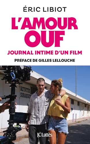 L'amour ouf, journal intime d'un film: Préface de Gilles Lellouche von LATTES
