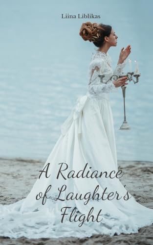 A Radiance of Laughter's Flight von Swan Charm Publishing