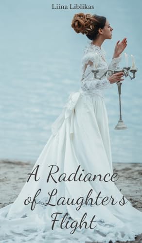 A Radiance of Laughter's Flight von Swan Charm Publishing