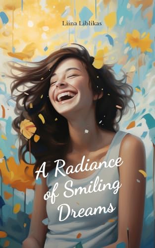 A Radiance of Smiling Dreams von Swan Charm Publishing
