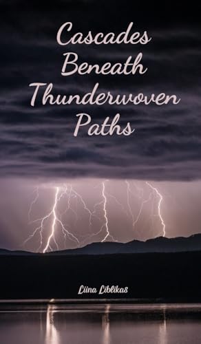 Cascades Beneath Thunderwoven Paths von Swan Charm Publishing
