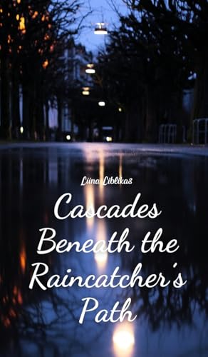 Cascades Beneath the Raincatcher's Path von Swan Charm Publishing