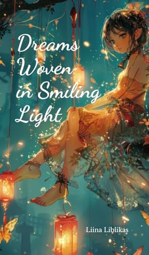 Dreams Woven in Smiling Light von Swan Charm Publishing
