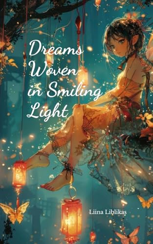 Dreams Woven in Smiling Light von Swan Charm Publishing